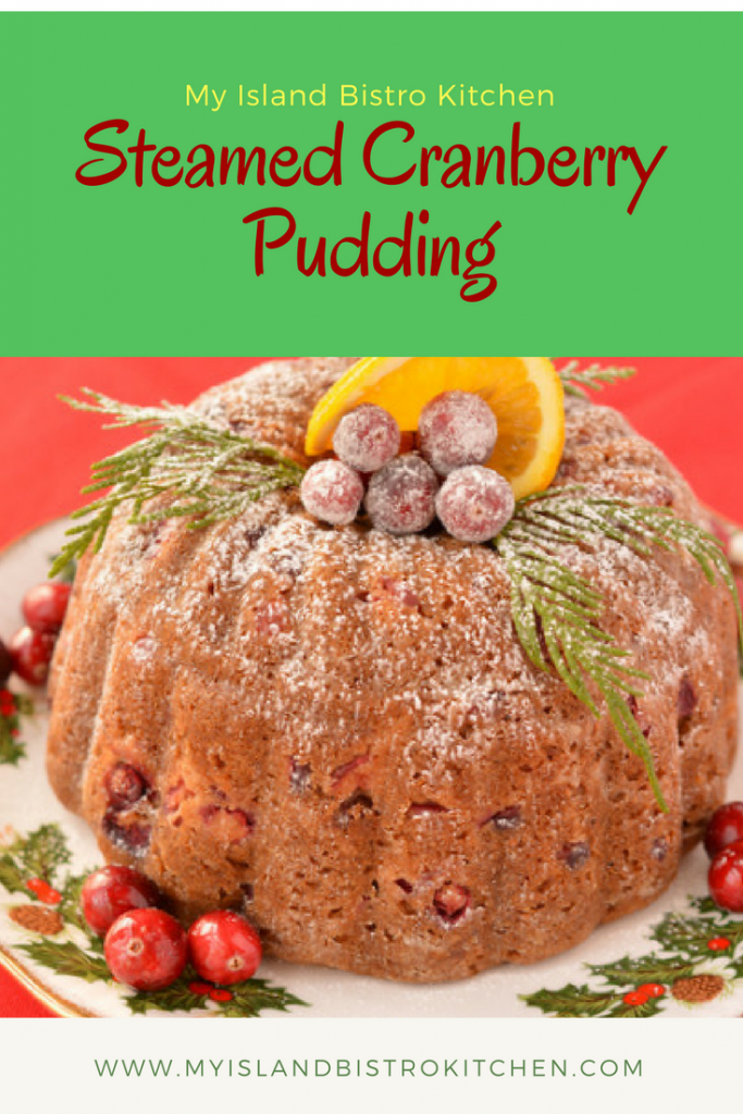 Steamed Cranberry Pudding with Eggnog Sauce - My Island Bistro Kitchen